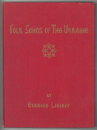 Item #1143 Folk Songs of The Ukraine: An Experiment in Recording Ukrainian Folk Songs by...