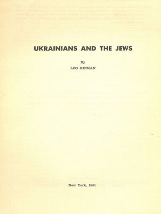 Item #1178 Ukrainians and the Jews. Leo Heiman