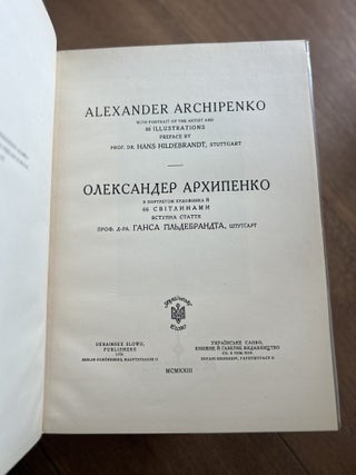 Alexander Archipenko: With Portrait of the Artist and 66 Illustrations = Oleksander Arkhypenko: z portretom khudozhnyka i 66 svitlynamy