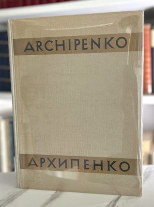 Alexander Archipenko: With Portrait of the Artist and 66 Illustrations = Oleksander Arkhypenko: z portretom khudozhnyka i 66 svitlynamy