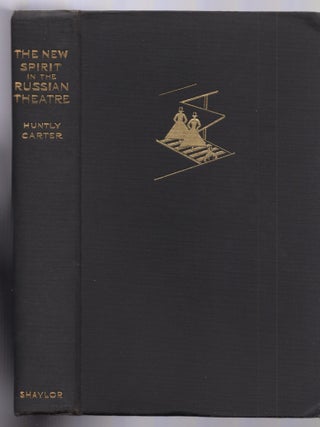 The New Spirit in the Russian Theatre, 1917&ndash;28: And a Sketch of the Russian Kinema and Radio 1919&ndash;28, Showing the New Communal Relationship Between the Three