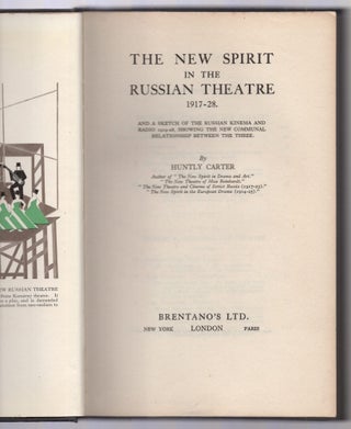 The New Spirit in the Russian Theatre, 1917–28: And a Sketch of the Russian Kinema and Radio 1919–28, Showing the New Communal Relationship Between the Three