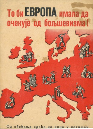 To bi Evropa imala da očekuje od bolьšeaizma! [That is what Europe would expect from Bolshevism!]