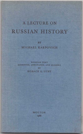 Item #430 A Lecture on Russian History. Michael Karpovich, Horace G. Lunt, Author, Annotated and...