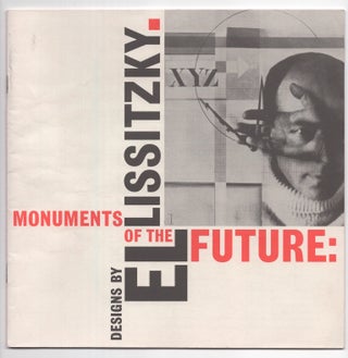 Item #520 Monuments of the Future: Designs by El Lissitzky. Lazar Markovich Lissitzky, El Lissitzky