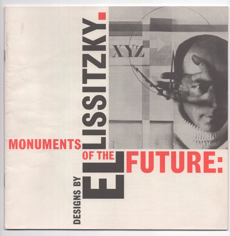 Item #520 Monuments of the Future: Designs by El Lissitzky. Lazar Markovich Lissitzky, El Lissitzky.