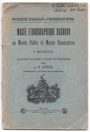 Item #553 Musee ethnographique Dachkov au Musee Public et Musee Roumianzov a Moscou: Catalogue...